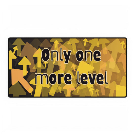 Only One more Level gaming Desk Mats