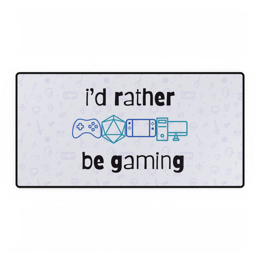 I'd rather be gaming Desk Mats