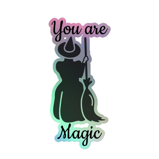 You are Magic Holographic sticker