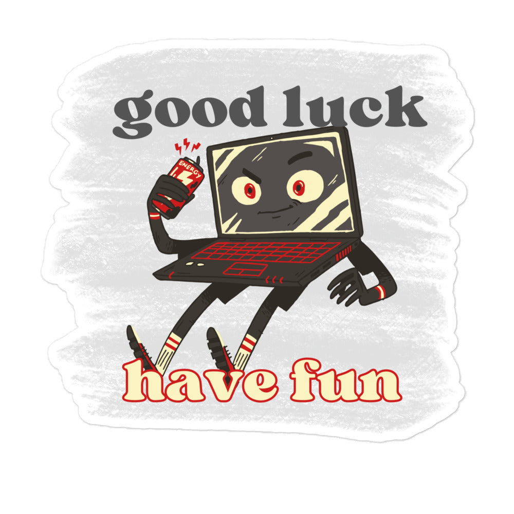 Good luck have fun computer sticker