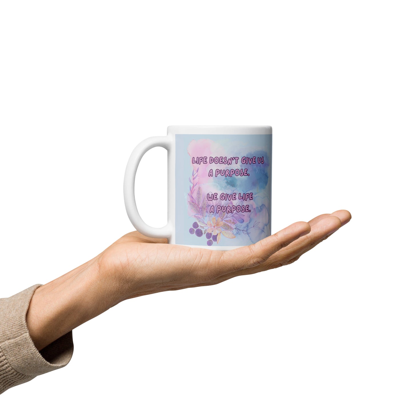 We give life a purpose white glossy mug