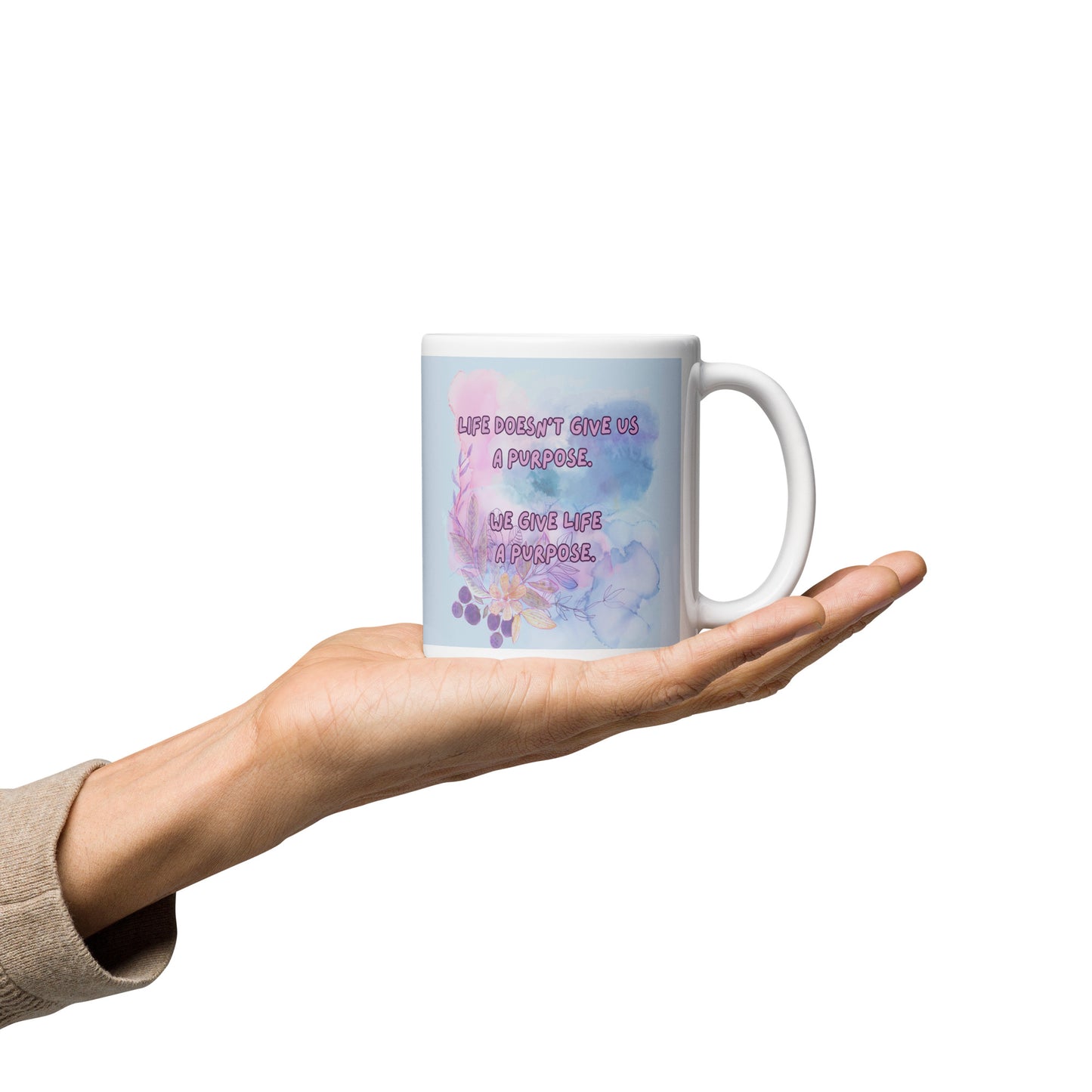 We give life a purpose white glossy mug